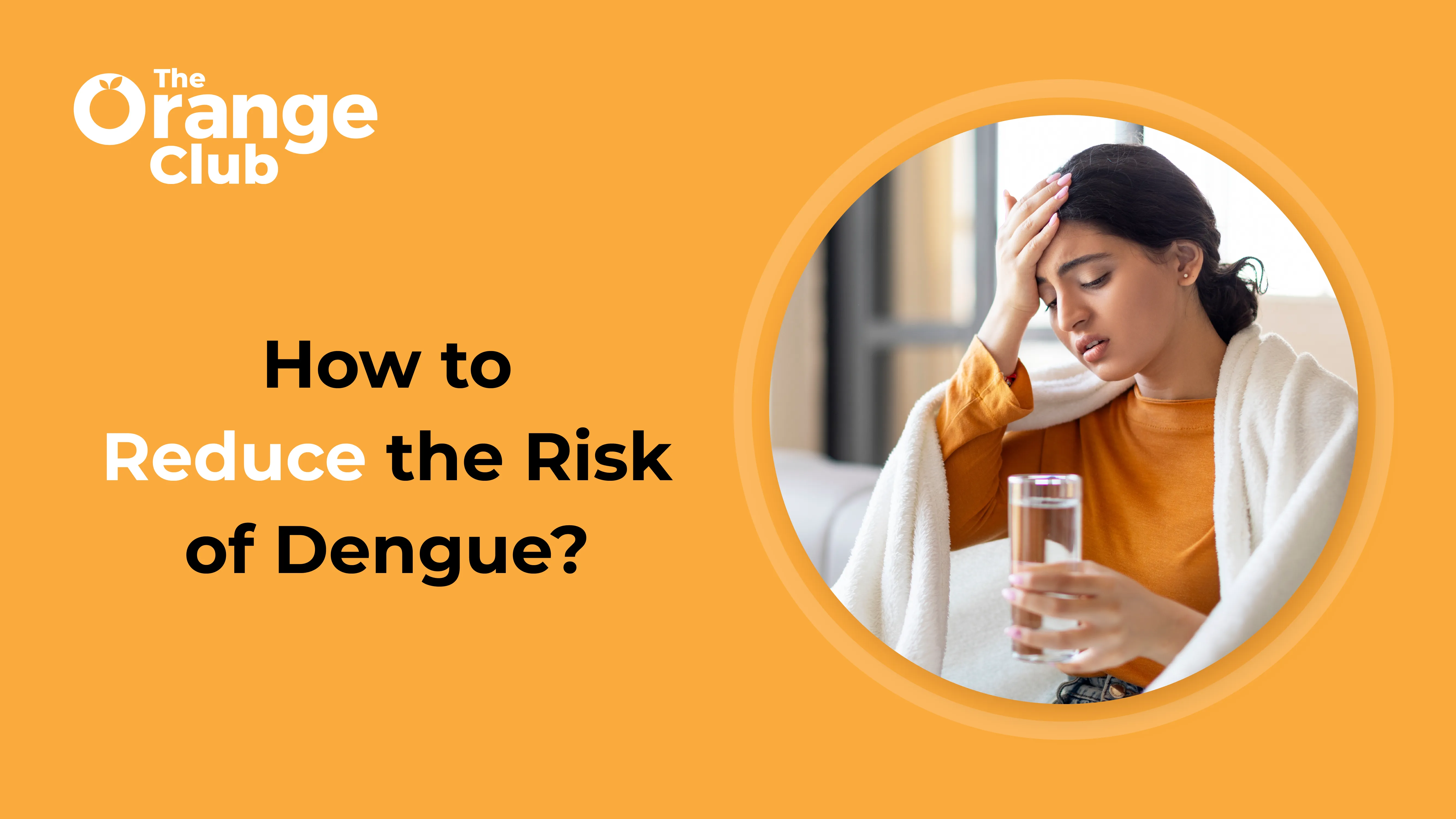 Reducing the Risk of Dengue: Simple Prevention Tips